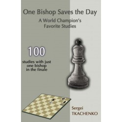 One Bishop Saves the Day: A World Champion`s Favorite Studies - Sergei Tkachenko (K-5826/04)
